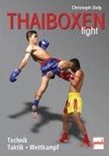 Thaiboxen fight: Technik - Taktik - Wettkampf